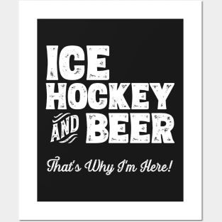 Ice hockey and Beer that's why I'm here! Sports fan design Posters and Art